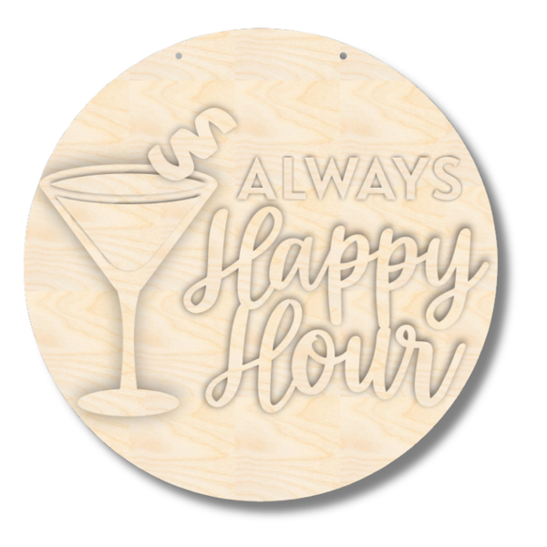 Unfinished Wood Always Happy Hour Door Sign Kit | Wood Craft Cutouts | 1/4" Thick |