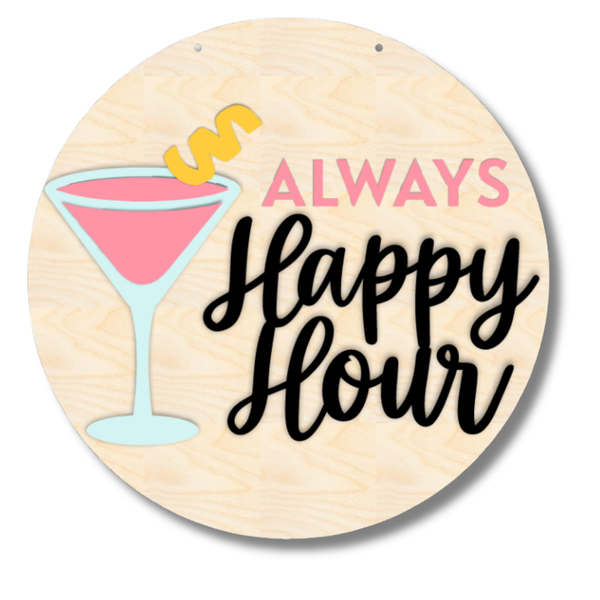 Unfinished Wood Always Happy Hour Door Sign Kit | Wood Craft Cutouts | 1/4" Thick |